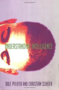 Understanding Intelligence - Rold Pfeifer and Christian Scheier